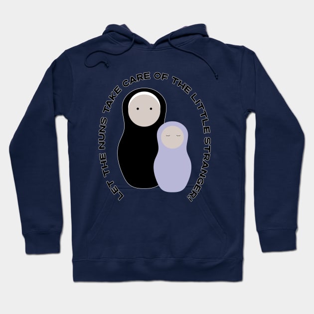 Let The Nuns Take Care of the Little Stranger! Moira Rose's response to hearing that Alexis is pregnant. Hoodie by YourGoods